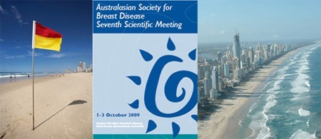 Australasian Society for Breast Disease, Seventh Scientific Meeting, Gold Coast,Oct 2009.