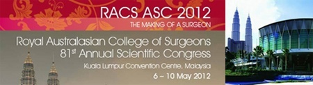 Royal Australasian College of Surgeons, Annual Scientific Congress, Kuala Lumpur, Malaysia. May 2012.